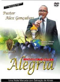 Trabalho, Espera e Alegria - Pastor Alex Gonçalves